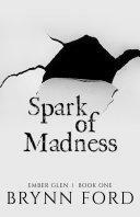 Spark of Madness by Brynn Ford