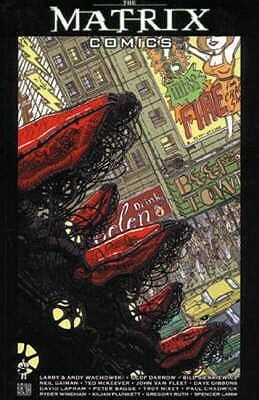 The Matrix Comics, Vol. 1 by Troy Nixey, Ryder Windham, Geof Darrow, Lana Wachowski, Gregory Ruth, Paul Chadwick, Bill Sienkiewicz, Kilian Plunkett, Peter Bagge, Neil Gaiman, Dave Gibbons, David Lapham, John Van Fleet, Spencer Lamm, Ted McKeever, Lilly Wachowski