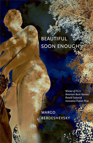 Beautiful Soon Enough by Margo Berdeshevsky