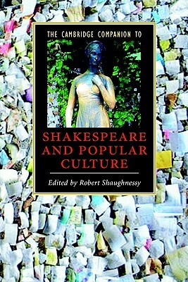 The Cambridge Companion to Shakespeare and Popular Culture by 