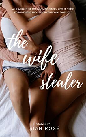 The Wife Stealer by Sian Rose