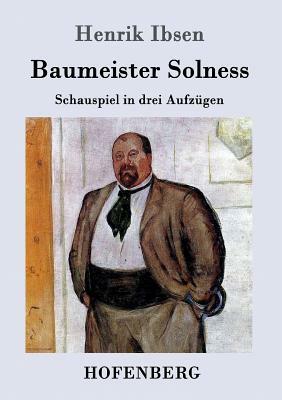 Baumeister Solness: Schauspiel in drei Aufzügen by Henrik Ibsen