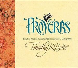 Proverbs by Timothy R. Botts