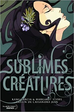 Sublimes Créatures : le roman graphique by Margaret Stohl, Kami Garcia