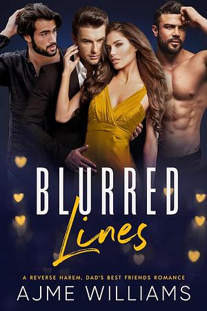 Blurred Lines: A Reverse Harem, Dad's Best Friends Romance by Ajme Williams