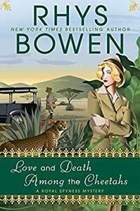 Love and Death Among the Cheetahs by Rhys Bowen
