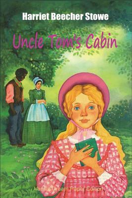 Uncle Tom's Cabin by Harriet Beecher Stowe