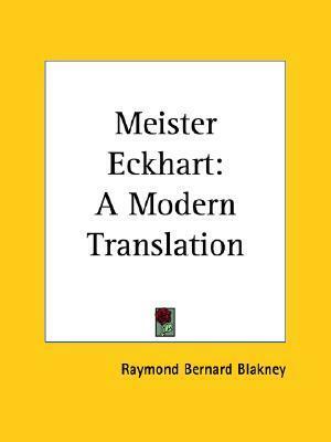 Meister Eckhart: A Modern Translation by Meister Eckhart, Raymond Bernard Blakney