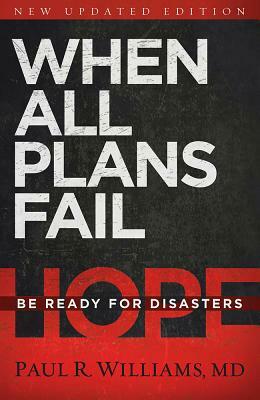When All Plans Fail: Be Ready for Disasters by Paul R. Williams