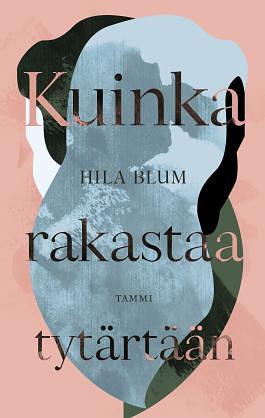 Kuinka rakastaa tytärtään by Hila Blum