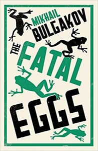 The Fatal Eggs by Mikhail Bulgakov