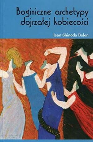 Boginiczne archetypy dojrzałej kobiecości by Jean Shinoda Bolen