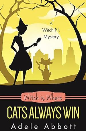 Witch Is Where Cats Always Win by Adele Abbott
