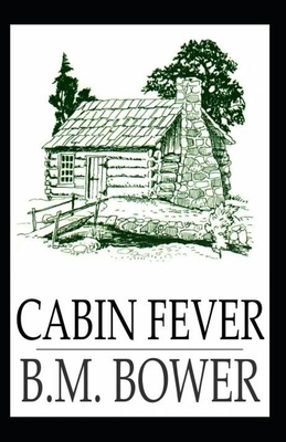 Cabin Fever Illustrated by B. M. Bower