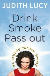 Drink Smoke Pass Out by Judith Lucy