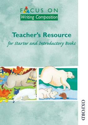 Focus on Writing Composition - Teacher's Resource for Starter and Introductory Books by Louis Fidge