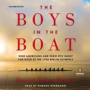 The Boys in the Boat: Nine Americans and Their Epic Quest for Gold at the 1936 Berlin Olympics by Daniel James Brown