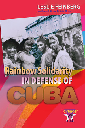 Rainbow Solidarity in Defense of Cuba by Leslie Feinberg