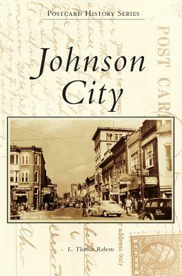 Johnson City by L. Thomas Roberts