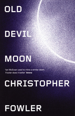 Old Devil Moon by Christopher Fowler