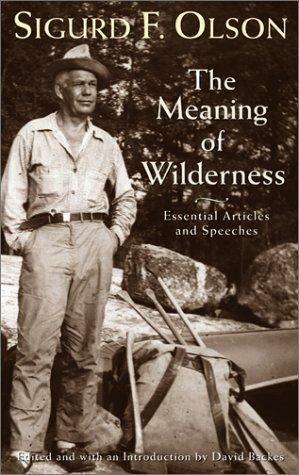 Meaning of Wilderness: Essential Articles and Speeches by Sigurd F. Olson, David Backes