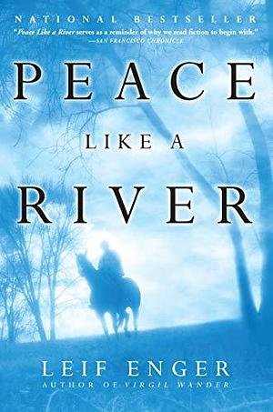 Peace Like a River: A Novel by Leif Enger, Leif Enger