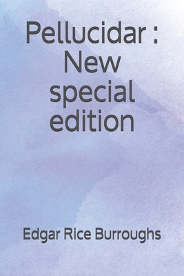 Pellucidar: New special edition by Edgar Rice Burroughs