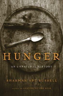 Hunger: An Unnatural History by Sharman Apt Russell