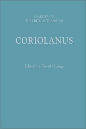Coriolanus: Shakespeare: The Critical Tradition by David George, Brian Vickers, Joseph Candido