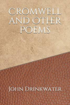 Cromwell and Other Poems by John Drinkwater