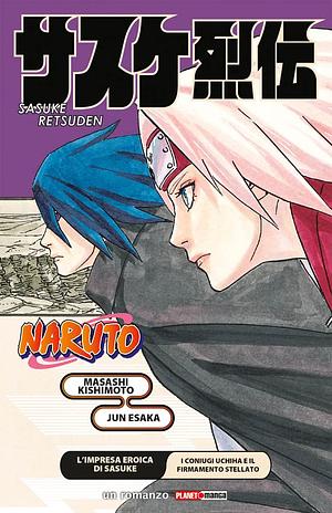 L'impresa eroica di Sasuke. I coniugi Uchiha e il firmamento stellato by Jun Esaka, Masashi Kishimoto