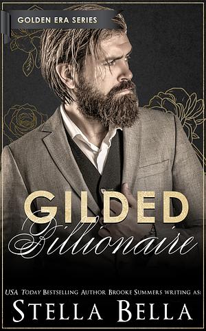 Gilded Billionaire: Golden Era Series by Stella Bella, Stella Bella