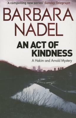 An Act of Kindness: A Hakim and Arnold Mystery by Barbara Nadel