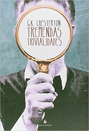 Tremendas Trivialidades by G.K. Chesterton, Mateus Leme