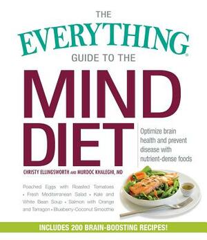 The Everything Guide to the Mind Diet: Optimize Brain Health and Prevent Disease with Nutrient-Dense Foods by Christy Ellingsworth, Murdoc Khaleghi