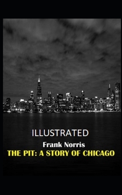 The Pit: A Story of Chicago Illustrated by Frank Norris