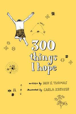 300 Things I Hope by Iain S. Thomas