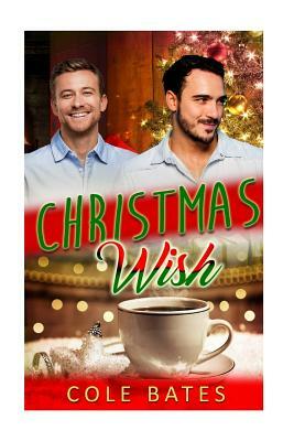 Christmas Wish: Holiday MM Romance by Cole Bates