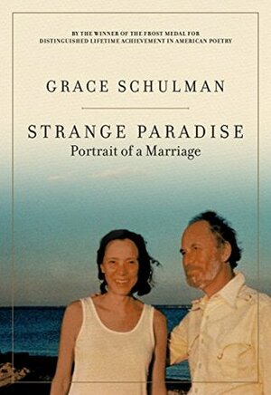 Strange Paradise: Portrait of a Marriage by Grace Schulman