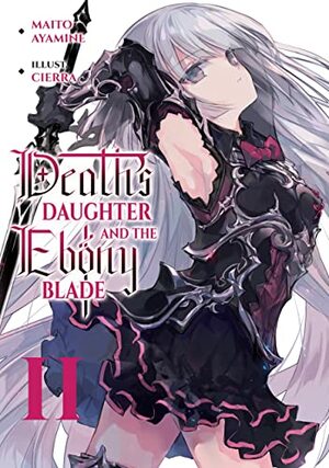 Death's Daughter and the Ebony Blade: Volume 2 by Maito Ayamine