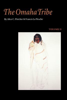 The Omaha Tribe, Volume 2 by Alice C. Fletcher, Francis La Flesche