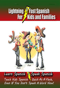 Lightning-fast Spanish for Kids and Families: Learn Spanish, Speak Spanish, Teach Kids Spanish- Quick as a Flash, Even if You Don't Speak a Word Now! by Carolyn Woods