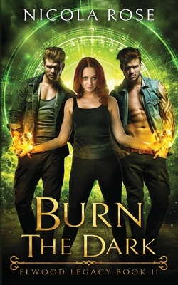 Burn the Dark by Nicola Rose