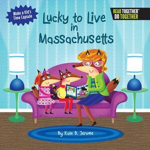 Lucky to Live in Massachusetts by Kate B. Jerome