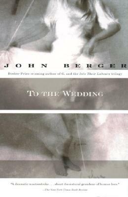 To the Wedding by John Berger