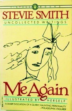 Me Again: Uncollected Writings of Stevie Smith by Jack Barbera, Stevie Smith, James MacGibbon, William McBrien