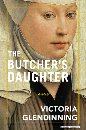 The Butcher's Daughter by Victoria Glendinning