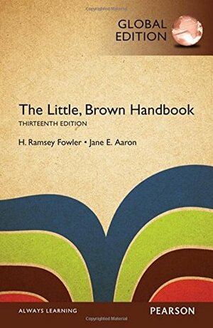 The Little, Brown Handbook, Global Edition by H. Ramsey Fowler, Jane E. Aaron