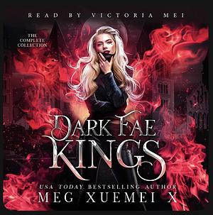 Dark Fae Kings Complete Series: a shifter Fae fantasy romance by Meg Xuemei X