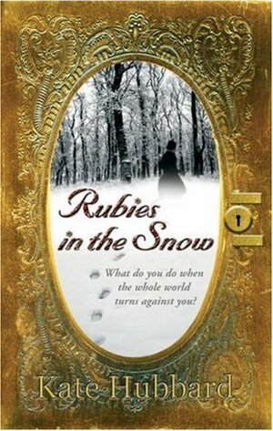 Rubies in the Snow: Diary of Russia's Last Grand Duchess 1911-1918 by Kate Hubbard